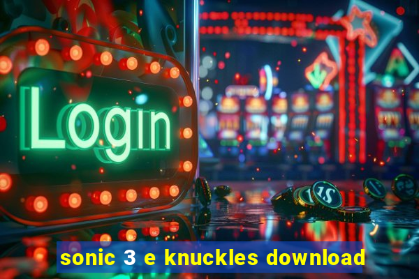 sonic 3 e knuckles download